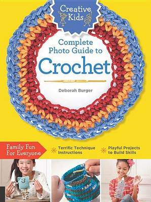 Book cover for Creative Kids Complete Photo Guide to Crochet