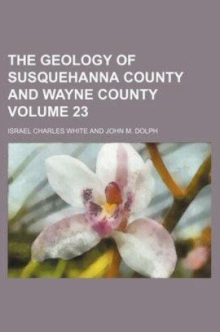 Cover of The Geology of Susquehanna County and Wayne County Volume 23