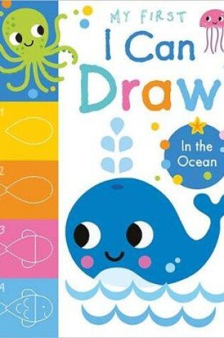 Cover of My First I Can Draw In the Ocean