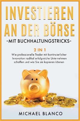 Cover of Investieren an Der Boerse Mit Buchhaltungstricks [2 in 1]