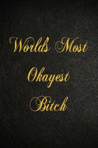 Cover of World's Most Okayest Bitch