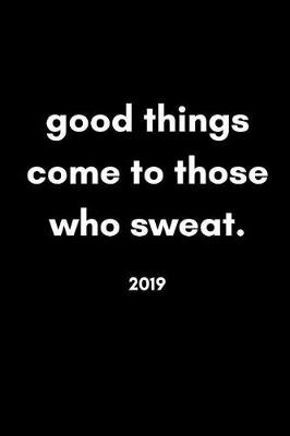 Book cover for Good Things Come to Those Who Sweat 2019