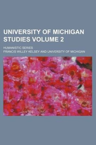 Cover of University of Michigan Studies Volume 2; Humanistic Series