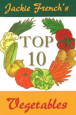 Book cover for Jackie French's Top 10 Vegetables
