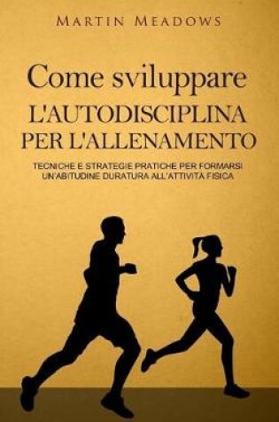 Cover of Come sviluppare l'autodisciplina per l'allenamento