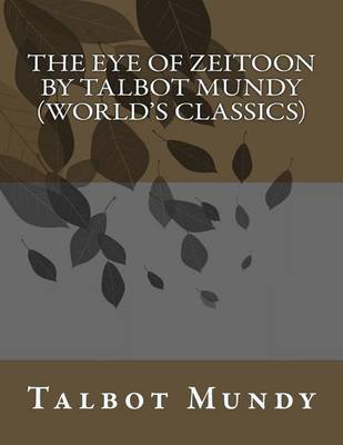 Book cover for The Eye of Zeitoon by Talbot Mundy (World's Classics)