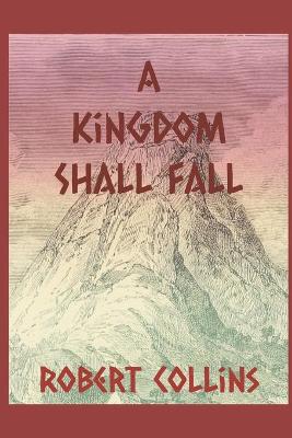 Book cover for A Kingdom Shall Fall