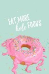 Book cover for Eat More Hole Foods