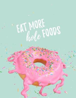 Cover of Eat More Hole Foods