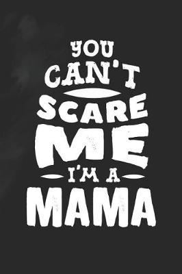 Book cover for You Can't Scare Me I'm A Mama