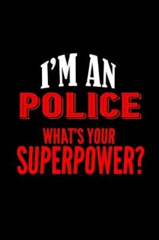 Cover of I'm a police. What's your superpower?