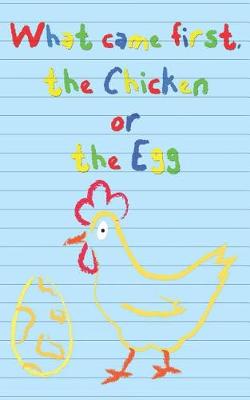 Book cover for What Came First the Chicken or the Egg