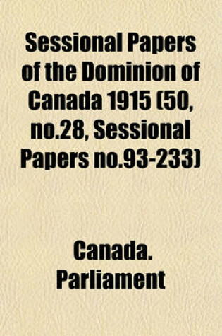 Cover of Sessional Papers of the Dominion of Canada 1915 (50, No.28, Sessional Papers No.93-233)