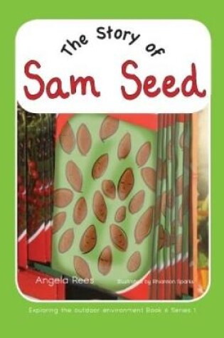 Cover of Exploring the Outdoor Environment - Series 1: 6. the Story of Sam Seed