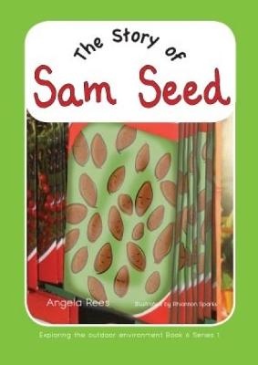 Book cover for Exploring the Outdoor Environment - Series 1: 6. the Story of Sam Seed