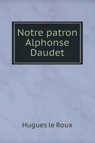 Cover of Notre patron Alphonse Daudet