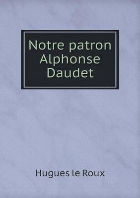 Book cover for Notre patron Alphonse Daudet