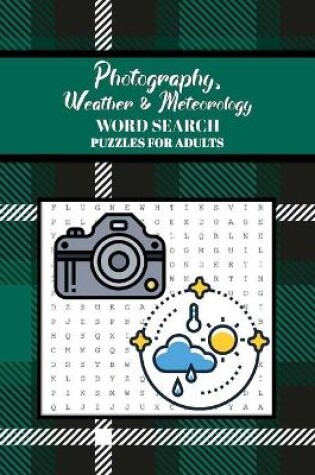 Cover of Photography, Weather & Meteorology Word Search Puzzles for Adults