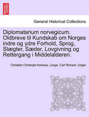 Book cover for Diplomatarium Norvegicum. Oldbreve Til Kundskab Om Norges Indre Og Ydre Forhold, Sprog, Slaegter, Saeder, Lovgivning Og Rettergang I Middelalderen. Syvende Samlung