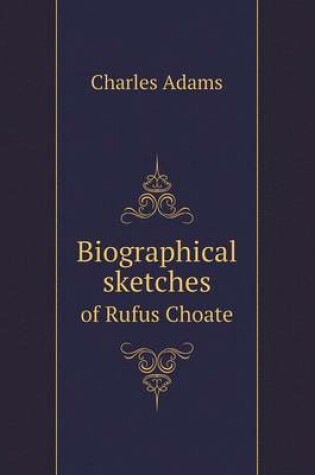 Cover of Biographical sketches of Rufus Choate