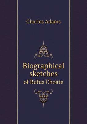 Book cover for Biographical sketches of Rufus Choate