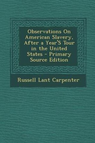 Cover of Observations on American Slavery, After a Year's Tour in the United States