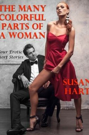 Cover of The Many Colorful Parts of a Woman: Four Erotic Short Stories