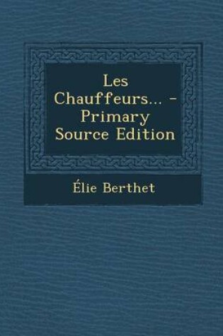 Cover of Les Chauffeurs... - Primary Source Edition