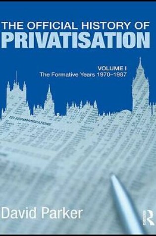 Cover of The Official History of Privatisation Vol. I