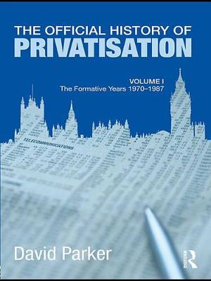 Cover of The Official History of Privatisation Vol. I