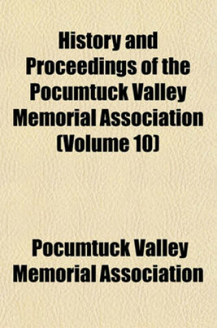 Cover of History and Proceedings of the Pocumtuck Valley Memorial Association (Volume 10)