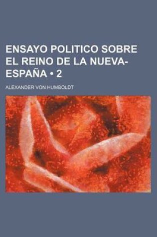 Cover of Ensayo Politico Sobre El Reino de La Nueva-Espana (2)