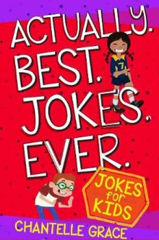 Cover of Actually. Best. Jokes. Ever: Joke Book for Kids