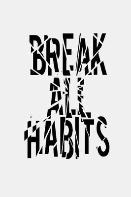 Book cover for Break All Habits