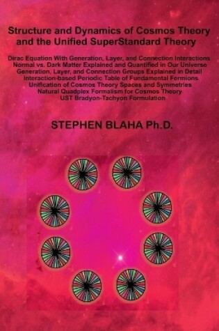 Cover of Structure and Dynamics of Cosmos Theory and the Unified SuperStandard Theory