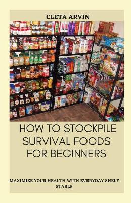 Book cover for How to Stockpile Survival Foods for Beginners