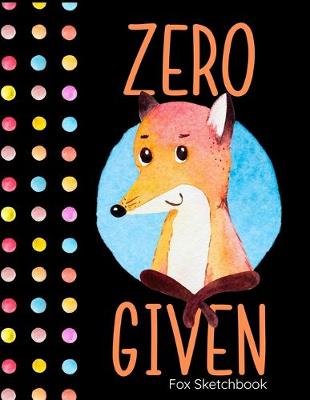 Book cover for Zero Given Fox Sketchbook
