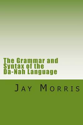 Cover of The Grammar and Syntax of the Da-Nah Language
