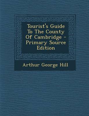 Book cover for Tourist's Guide to the County of Cambridge - Primary Source Edition