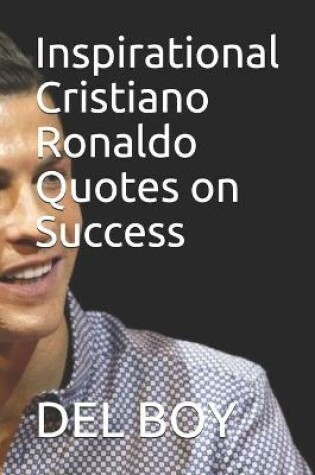 Cover of Inspirational Cristiano Ronaldo Quotes on Success