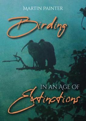 Book cover for Birding in an Age of Extinctions