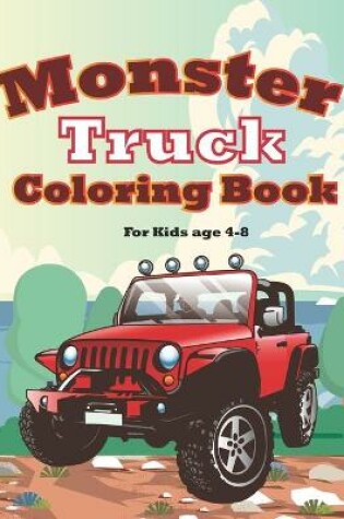 Cover of Monster Truck Coloring Book for Kids Age 4-8