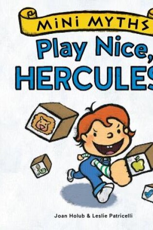 Cover of Mini Myths: Play Nice, Hercules!