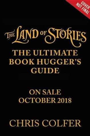 Cover of The Land of Stories: The Ultimate Book Hugger's Guide