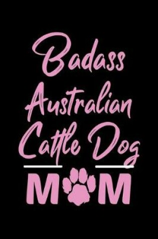 Cover of Badass Australian Cattle Dog Mom