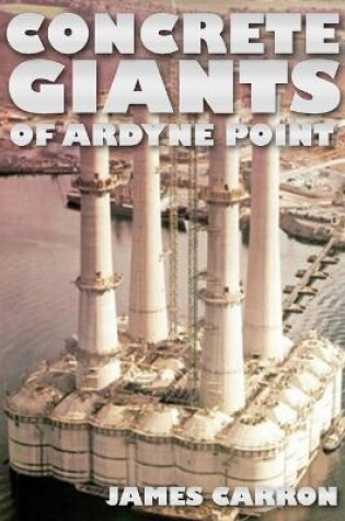 Cover of Concrete Giants of Ardyne Point