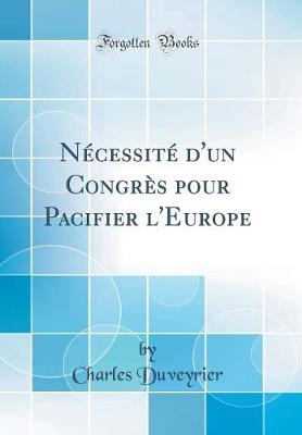 Book cover for Necessite d'Un Congres Pour Pacifier l'Europe (Classic Reprint)