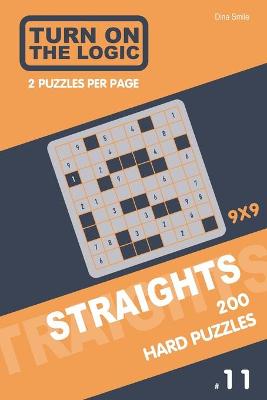 Cover of Turn On The Logic Straights 200 Hard Puzzles 9x9 (11)