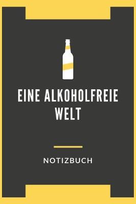 Cover of Eine Alkoholfreie Welt Notizbuch