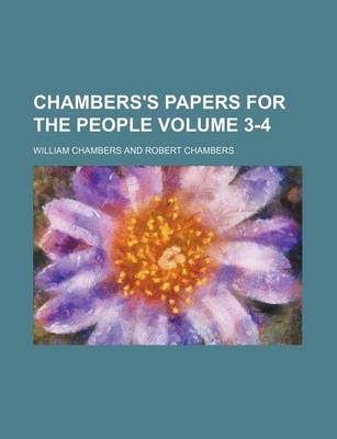 Book cover for Chambers's Papers for the People Volume 3-4